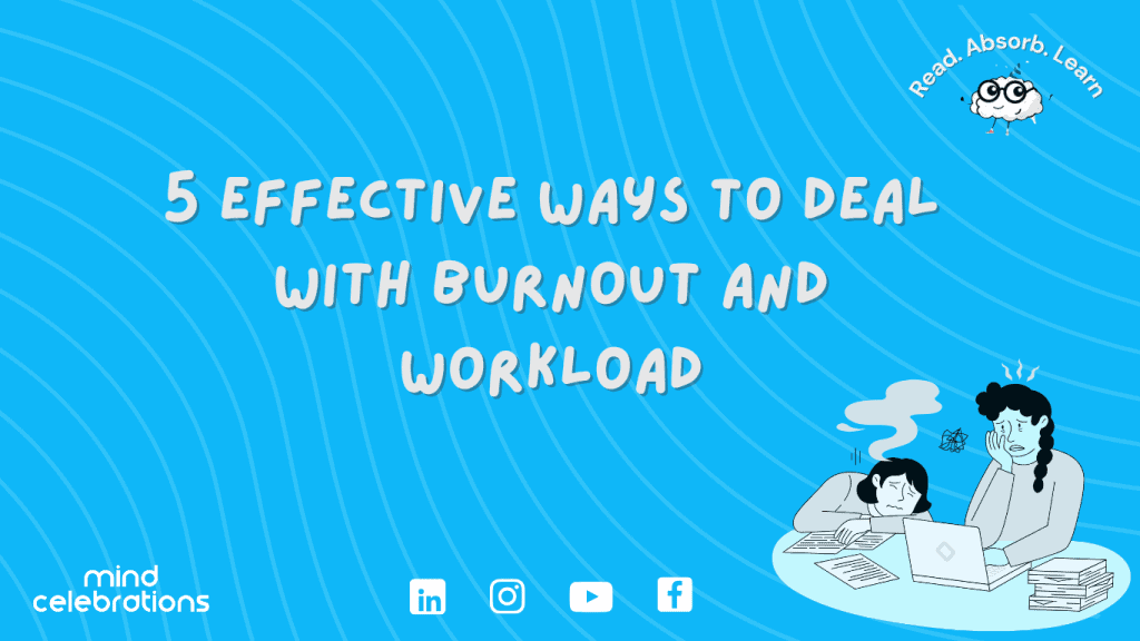 5 Effective ways to deal with Burnout and Workload