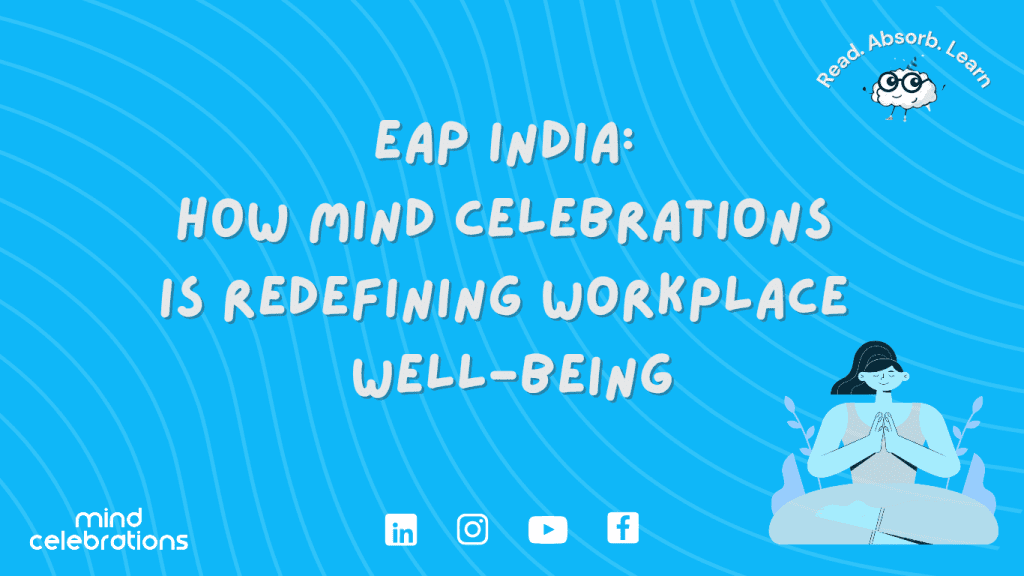 EAP India: How Mind Celebrations Is Redefining Workplace Well-Being